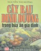 Ebook Cây rau dinh dưỡng trong bữa ăn gia đình: Phần 1