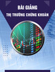 Bài giảng Thị trường chứng khoán - NCS Đặng Thế Hiển